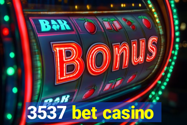 3537 bet casino